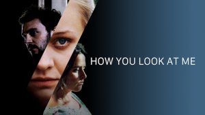 how-you-look-at-me-film